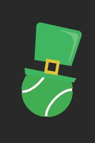 Cover of St. Patrick's Day Notebook - St Patricks Day Tennis Ball Leprechaun Hat - St. Patrick's Day Journal