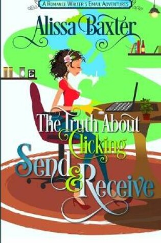 Cover of The Truth about Clicking Send and Receive