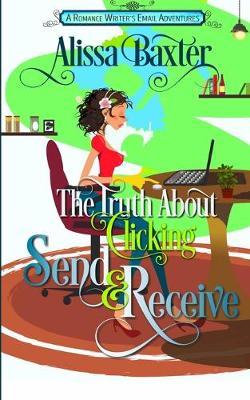 Book cover for The Truth about Clicking Send and Receive