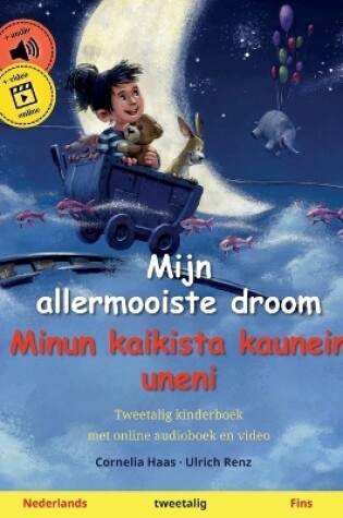 Cover of Mijn allermooiste droom - Minun kaikista kaunein uneni (Nederlands - Fins)