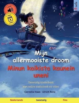 Cover of Mijn allermooiste droom - Minun kaikista kaunein uneni (Nederlands - Fins)