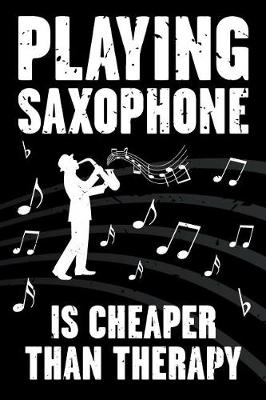 Cover of Playing Saxophone Is Cheaper Than Therapy