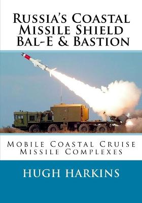 Book cover for Russia's Coastal Missile Shield, Bal-E & Bastion
