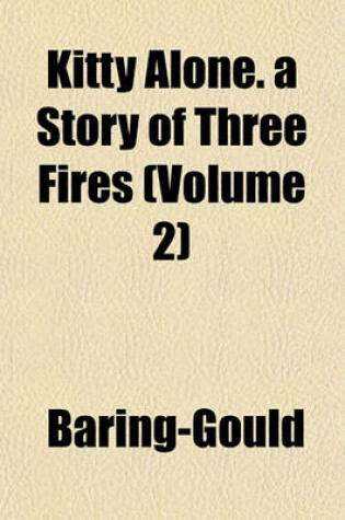 Cover of Kitty Alone. a Story of Three Fires (Volume 2)