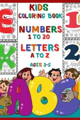 Cover of Kids Coloring Book Numbers 1 To 20 Letters A To Z Ages 3-5