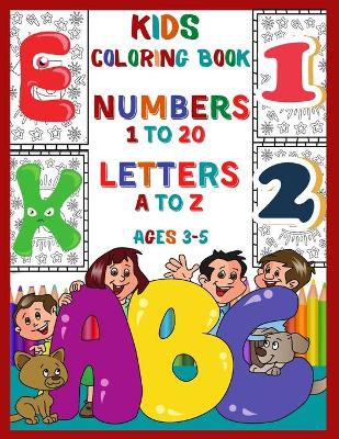 Book cover for Kids Coloring Book Numbers 1 To 20 Letters A To Z Ages 3-5