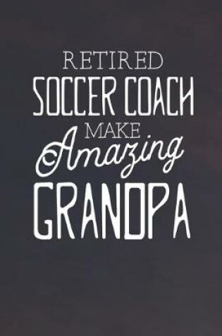 Cover of Retired Soccer Coach Make Amazing Grandpa