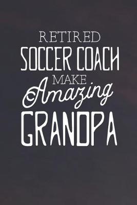 Book cover for Retired Soccer Coach Make Amazing Grandpa