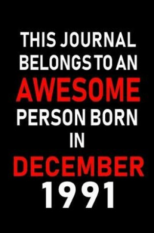 Cover of This Journal belongs to an Awesome Person Born in December 1991