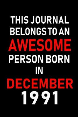 Book cover for This Journal belongs to an Awesome Person Born in December 1991