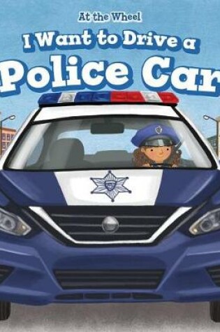 Cover of I Want to Drive a Police Car
