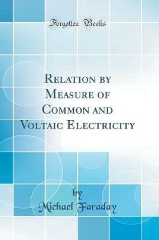 Cover of Relation by Measure of Common and Voltaic Electricity (Classic Reprint)