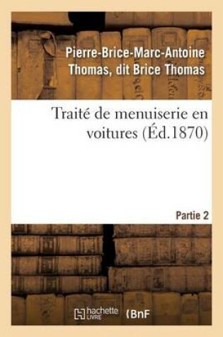 Cover of Traité de Menuiserie En Voitures. Partie 2