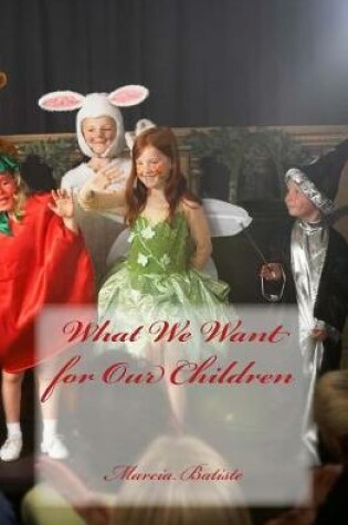 Cover of What We Want for Our Children