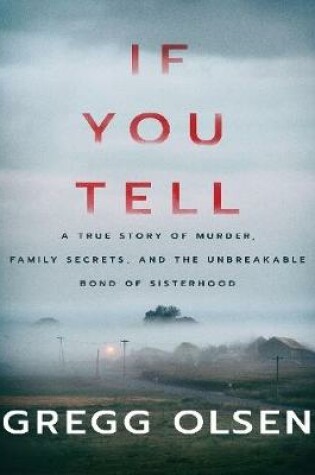 Cover of If You Tell: A True Story of Murder, Family Secrets, and the Unbreakable Bond of Sisterhood