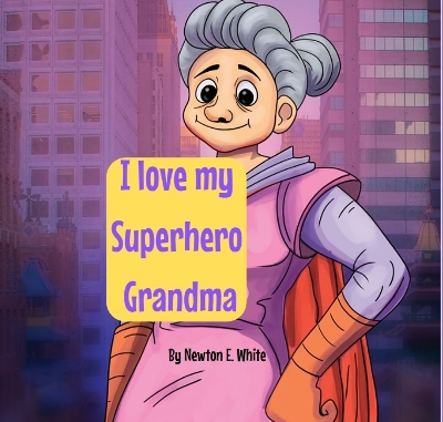 Book cover for I love my Superhero Grandma