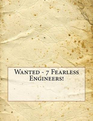 Book cover for Wanted - 7 Fearless Engineers!