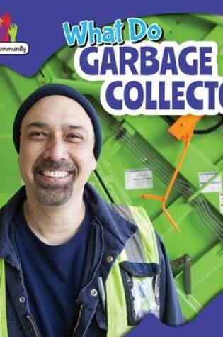 Cover of What Do Garbage Collectors Do?