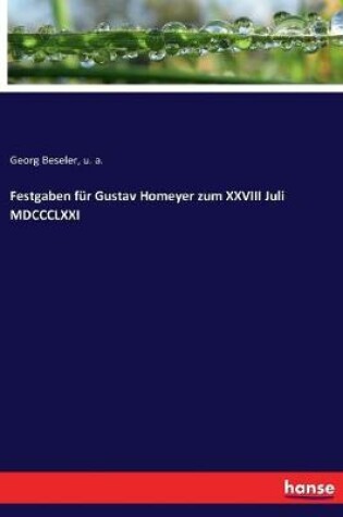 Cover of Festgaben für Gustav Homeyer zum XXVIII Juli MDCCCLXXI