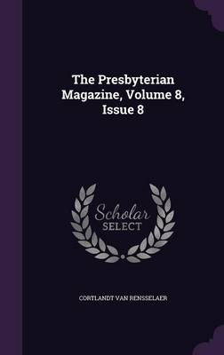 Book cover for The Presbyterian Magazine, Volume 8, Issue 8