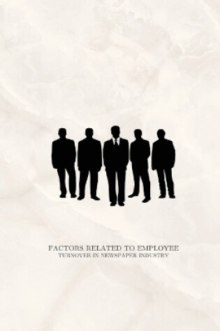 Cover of Factors related to employee turnover in newspaper industry