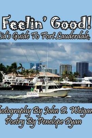 Cover of Feelin' Good! A Kid's Guide To Fort Lauderdale, FL