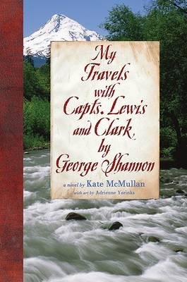 Book cover for My Travels with Capts. Lewis and Clark, by George Shannon