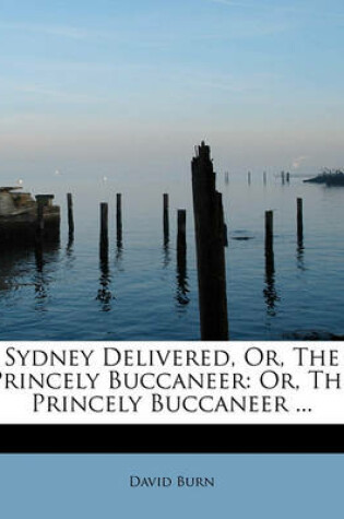 Cover of Sydney Delivered, Or, the Princely Buccaneer