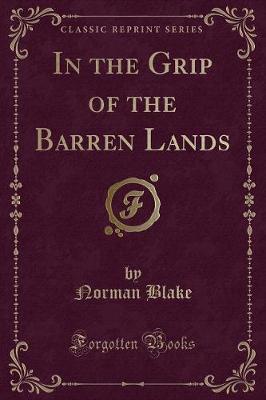 Book cover for In the Grip of the Barren Lands (Classic Reprint)