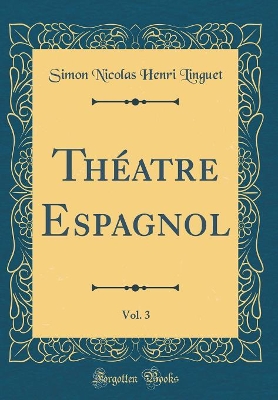 Book cover for Théatre Espagnol, Vol. 3 (Classic Reprint)