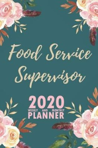 Cover of Food Service Supervisor 2020 Weekly and Monthly Planner