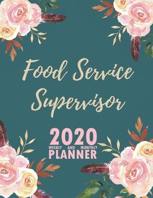Book cover for Food Service Supervisor 2020 Weekly and Monthly Planner