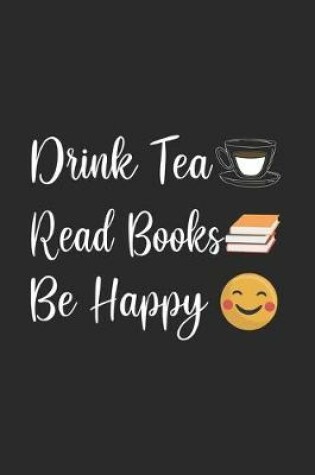 Cover of Drink Tea Read Books Be Happy