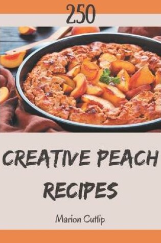 Cover of 250 Creative Peach Recipes