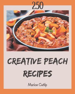 Book cover for 250 Creative Peach Recipes