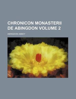 Book cover for Chronicon Monasterii de Abingdon Volume 2