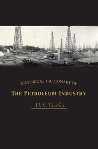 Cover of Historical Dictionary of the Petroleum Industry