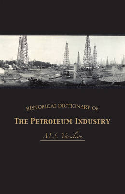 Book cover for Historical Dictionary of the Petroleum Industry