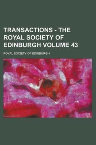 Cover of Transactions - The Royal Society of Edinburgh Volume 43