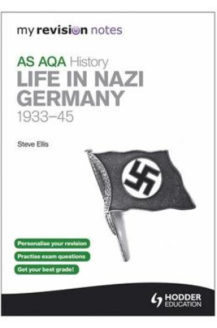 Cover of My Revision Notes AQA AS History: Life in Nazi Germany, 1933-45