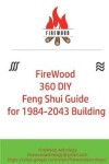 Book cover for FireWood 360 DIY Feng Shui Guide for 1984-2043 Building