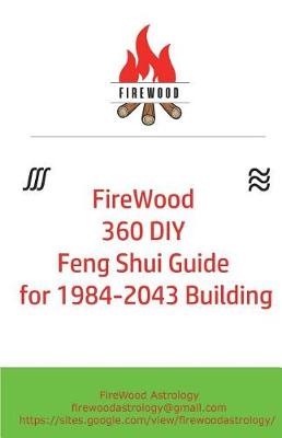 Cover of FireWood 360 DIY Feng Shui Guide for 1984-2043 Building