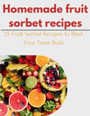 Book cover for Homemade fruit Sorbet Recipes