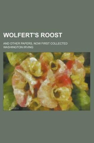 Cover of Wolfert's Roost; And Other Papers, Now First Collected