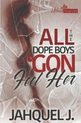 Cover of All The Dope Boys 'Gon Feel Her