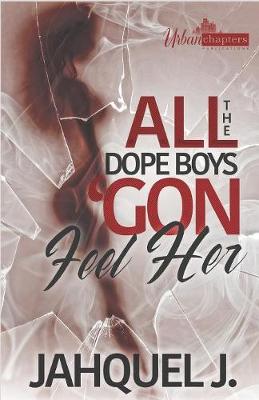 Book cover for All The Dope Boys 'Gon Feel Her