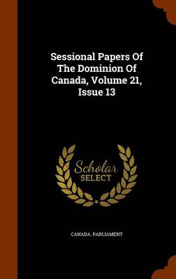 Cover of Sessional Papers of the Dominion of Canada, Volume 21, Issue 13