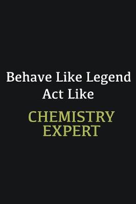 Book cover for Behave like Legend Act Like Chemistry Expert