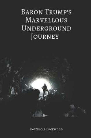 Cover of Baron Trump's Marvellous Underground Journey (Annotated)