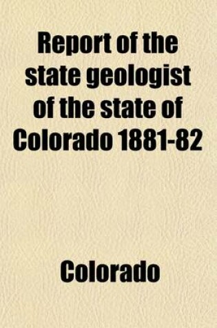 Cover of Report of the State Geologist of the State of Colorado 1881-82